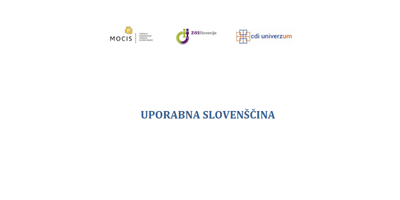 Naslovnica gradiva: naslov ''Uporabna slovenščina'' na beli podlagi. Zgoraj so logotipi MOCIS, ZiSS in CDI univerzum.