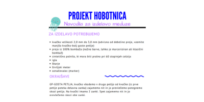 Projekt hobotnica: vsebuje natančna navodila, seznam pripomočkov in s slikovnim gradivom prikaže postopek za izdelavo kvačkane meduze .